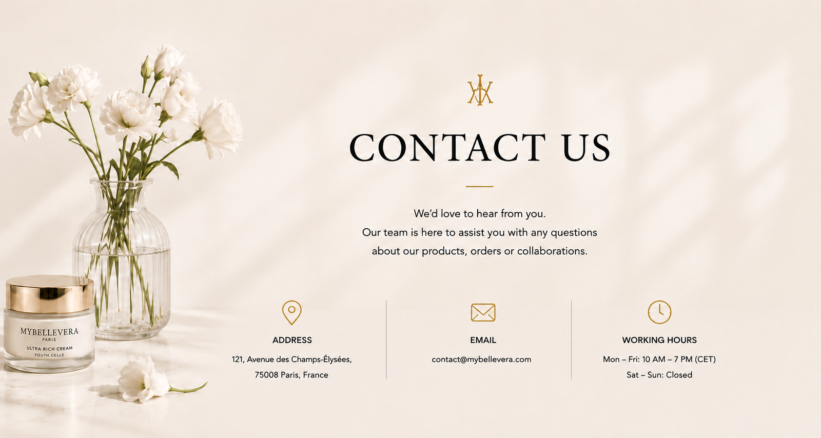 Contact us — we'd love to hear from you. Our team is here to assist you with any questions about our products, orders or collaborations.